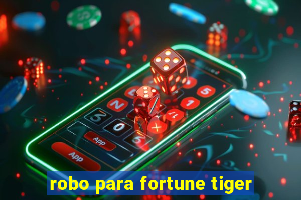 robo para fortune tiger